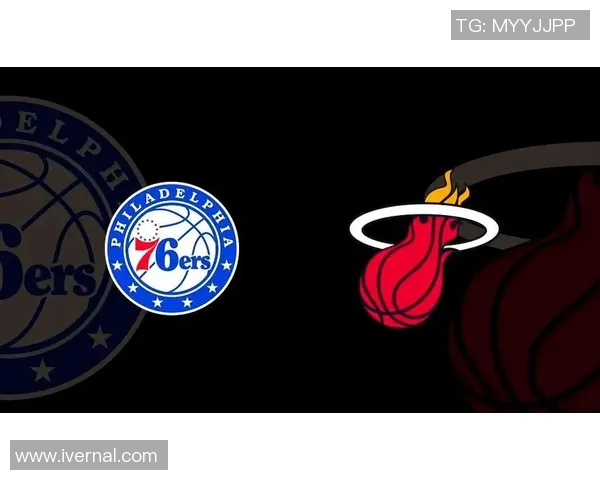 76人对阵热火精彩直播全程回顾与赛后分析